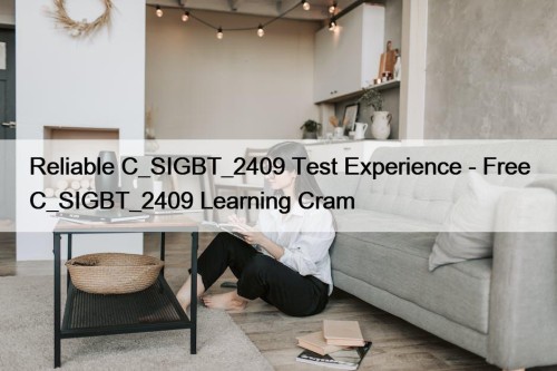 Reliable C_SIGBT_2409 Test Experience - Free C_SIGBT_2409 Learning ...