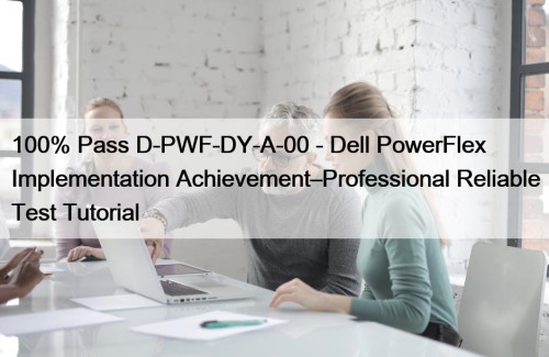 100% Pass D-PWF-DY-A-00 - Dell PowerFlex Implementation Achievement–Professional ...
