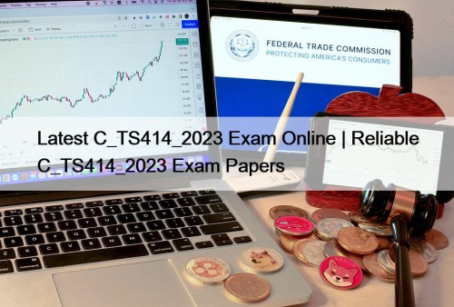 Latest C_TS414_2023 Exam Online | Reliable C_TS414_2023 Exam ...