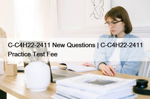 C-C4H22-2411 New Questions | C-C4H22-2411 Practice Test Fee